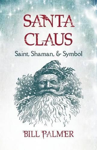 Cover image for Santa Claus: Saint, Shaman, & Symbol