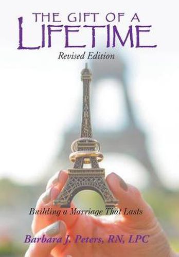 Cover image for The Gift of a Lifetime: Building a Marriage That Lasts