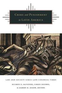 Cover image for Crime and Punishment in Latin America: Law and Society Since Late Colonial Times