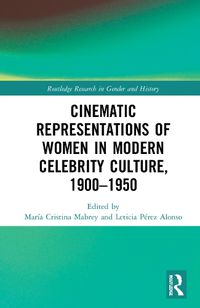 Cover image for Cinematic Representations of Women in Modern Celebrity Culture, 1900-1950