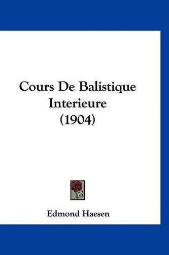 Cover image for Cours de Balistique Interieure (1904)