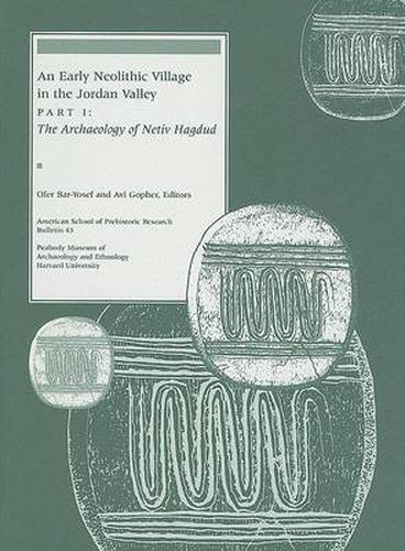 Cover image for An Early Neolithic Village in the Jordan Valley: The Archaeology of Netiv Hagdud