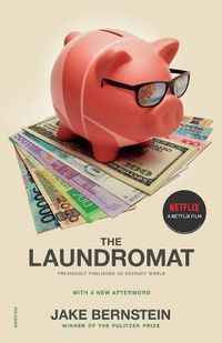 Cover image for The Laundromat (Previously Published as Secrecy World): Inside the Panama Papers, Illicit Money Networks, and the Global Elite