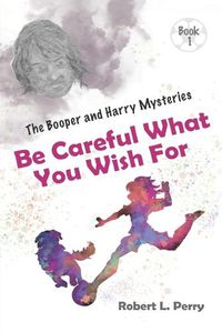 Cover image for Be Careful What You Wish For