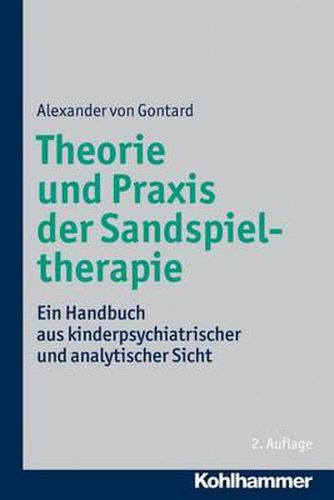 Cover image for Theorie Und Praxis Der Sandspieltherapie: Ein Handbuch Aus Kinderpsychiatrischer Und Analytischer Sicht