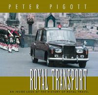 Cover image for Royal Transport: An Inside Look at The History of British Royal Travel