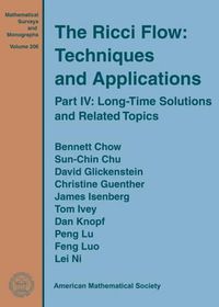 Cover image for The Ricci Flow: Techniques and Applications: Part IV: Long-Time Solutions and Related Topics