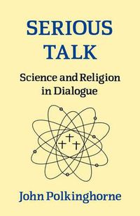 Cover image for Serious Talk: Science and Religion in Dialogue