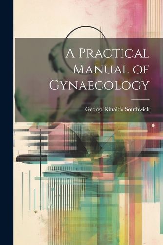 Cover image for A Practical Manual of Gynaecology