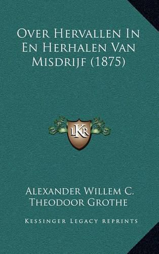 Cover image for Over Hervallen in En Herhalen Van Misdrijf (1875)