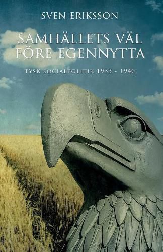 Cover image for Samhallets Val Foere Egennytta: Tysk Socialpolitik 1933 - 1939