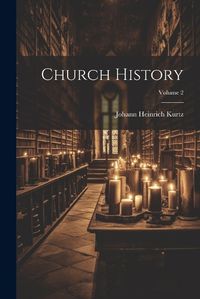 Cover image for Church History; Volume 2