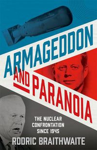 Cover image for Armageddon and Paranoia: The Nuclear Confrontation Since 1945