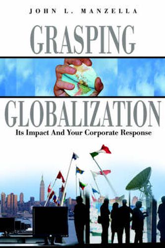 Cover image for Grasping Globalization: Its Impact and Your Corporate Response