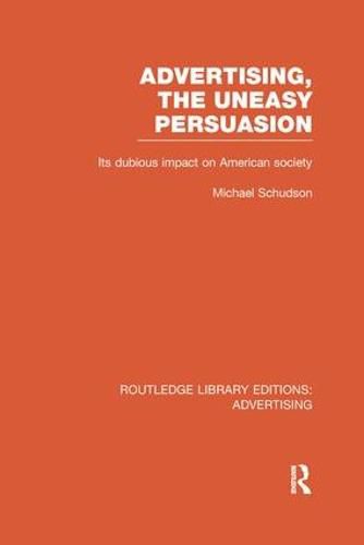 Cover image for Advertising, The Uneasy Persuasion: Its dubious impact on American society