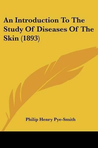 An Introduction to the Study of Diseases of the Skin (1893)