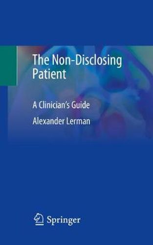 Cover image for The Non-Disclosing Patient: A Clinician's Guide