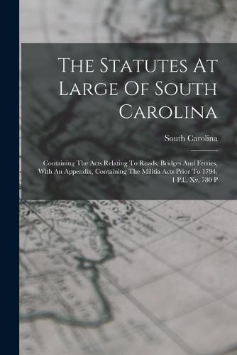 Cover image for The Statutes At Large Of South Carolina