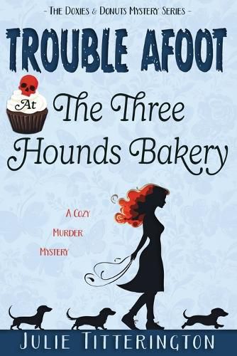 Cover image for Trouble Afoot At The Three Hounds Bakery