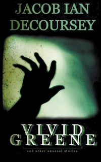 Cover image for Vivid Greene: and Other Unusual Stories