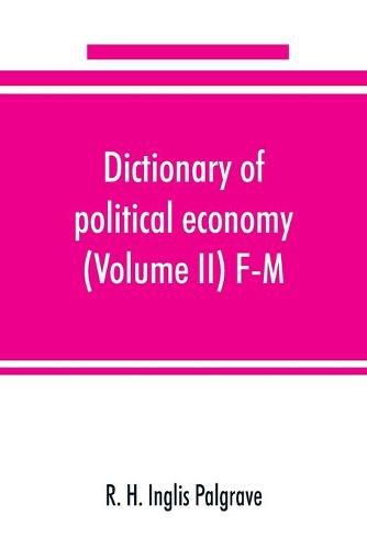 Dictionary of political economy (Volume II) F-M