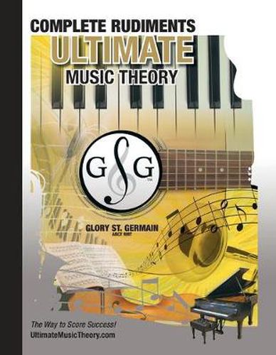 Cover image for Complete Rudiments Workbook - Ultimate Music Theory: Complete Music Theory Workbook (Ultimate Music Theory) includes UMT Guide & Chart, 12 Step-by-Step Lessons, Plus 12 Review Tests to Dramatically Increase Retention!