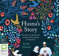 Cover image for Husna's Story: My wife, the Christchurch Massacre & My Journey to Forgiveness