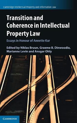 Cover image for Transition and Coherence in Intellectual Property Law: Essays in Honour of Annette Kur