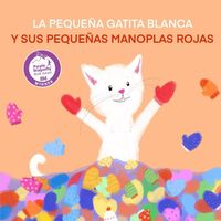 Cover image for La Pequena Gatita Blanca Y Sus Pequenas Manoplas Rojas