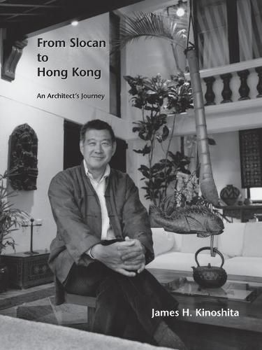 Cover image for From Slocan to Hong Kong: An Architect's Journey