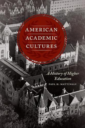 Cover image for American Academic Cultures: A History of Higher Education