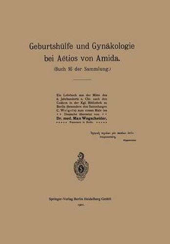 Geburtshulfe Und Gynakologie Bei Aetios Von Amida: Buch 16 Der Sammlung