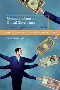 Cover image for Central Banking as Global Governance: Constructing Financial Credibility