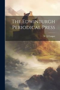 Cover image for The Edwinburgh Periodical Press