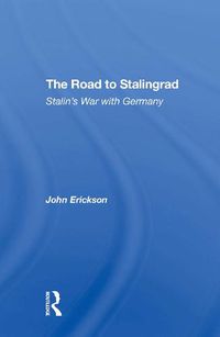 Cover image for The Road To Stalingrad: Stalin's War With Germany