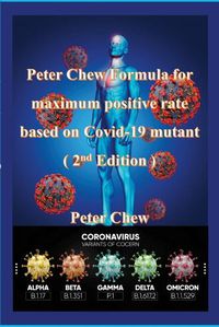 Cover image for Peter Chew Formula for maximum positive rate based on Covid-19 mutant (2nd Edition)