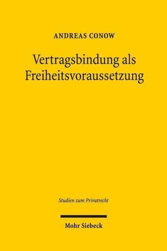 Cover image for Vertragsbindung als Freiheitsvoraussetzung: Grundlagen privater Vertragshaftung und Anwendung auf das Gesellschafterdarlehensrecht sowie die Kapitalausstattungspflicht in der GmbH