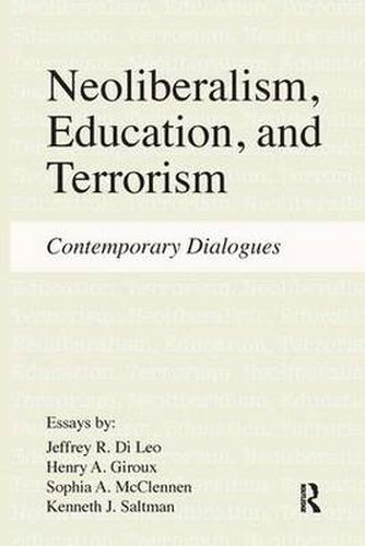 Cover image for Neoliberalism, Education, Terrorism: Contemporary Dialogues