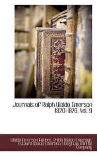 Cover image for Journals of Ralph Waldo Emerson 1820-1876, Vol. 9