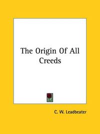 Cover image for The Origin of All Creeds