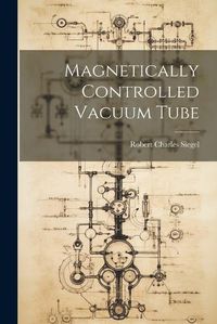 Cover image for Magnetically Controlled Vacuum Tube