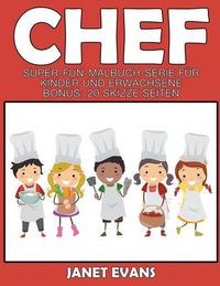 Cover image for Chef: Super Fun Malbuch Serie fur Kinder und Erwachsene (Bonus: 20 Skizze Seiten)