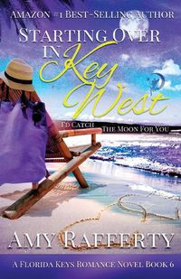 Cover image for Starting Over In Key West: I'd Catch The Moon For You