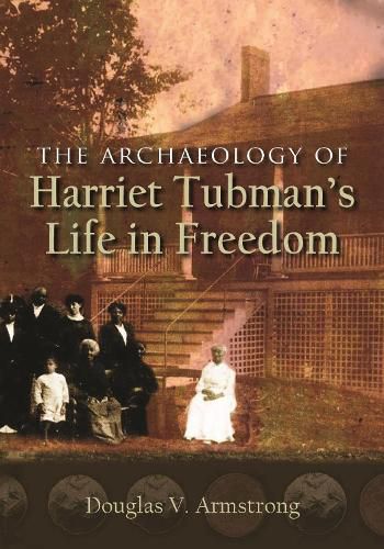 Cover image for The Archaeology of Harriet Tubman's Life in Freedom