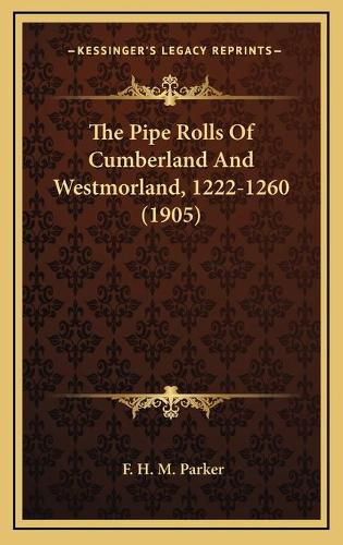 Cover image for The Pipe Rolls of Cumberland and Westmorland, 1222-1260 (1905)