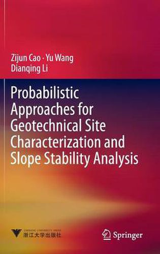 Probabilistic Approaches for Geotechnical Site Characterization and Slope Stability Analysis