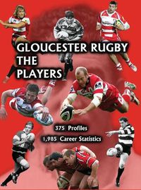 Cover image for Gloucester Rugby, the Players