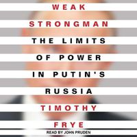 Cover image for Weak Strongman: The Limits of Power in Putin's Russia