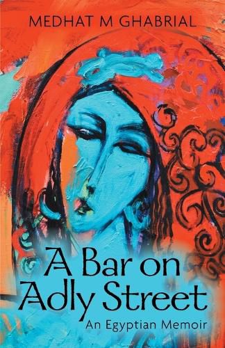 Cover image for A Bar on Adly Street: An Egyptian Memoir