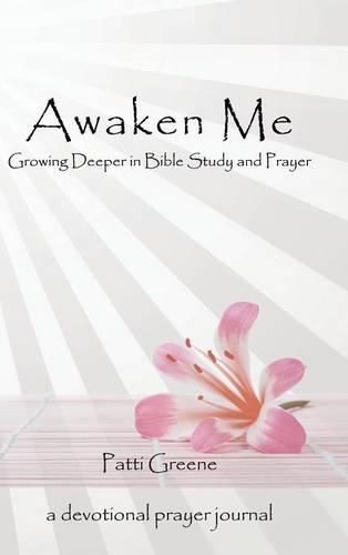 Cover image for Awaken Me: Growing Deeper in Bible Study and Prayer